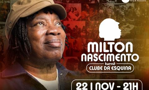 Milton Nascimento se apresenta em Maceió dia 22 de novembro! 
